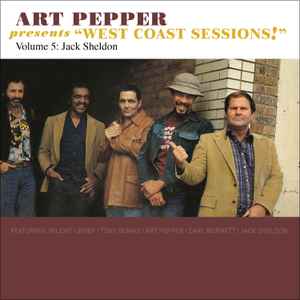 Art Pepper Presents “West Coast Sessions!” Volume 5: Jack Sheldon - Art Pepper, Jack Sheldon