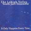 Lehigh Valley Youth Jazz Ensemble - It Only Happens Every Time