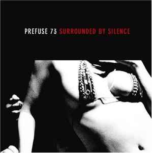 Prefuse 73 - Surrounded By Silence album cover