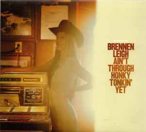 Brennen Leigh - Ain't Through Honky Tonkin' Yet album cover