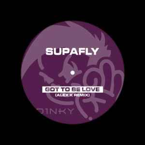 Supafly – Got To Be Love (Alex K Mixes) (File) - Discogs