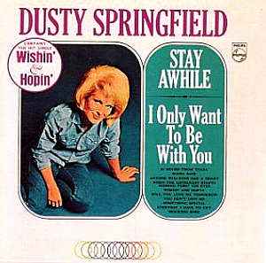 Dusty Springfield - Stay Awhile - I Only Want To Be With You album cover