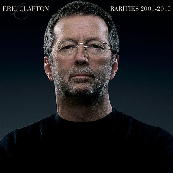 Eric Clapton – Rarities 2001-2010 (2023, VBR, File) - Discogs