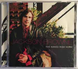 Jackson Browne – The Naked Ride Home (2002, CD) - Discogs