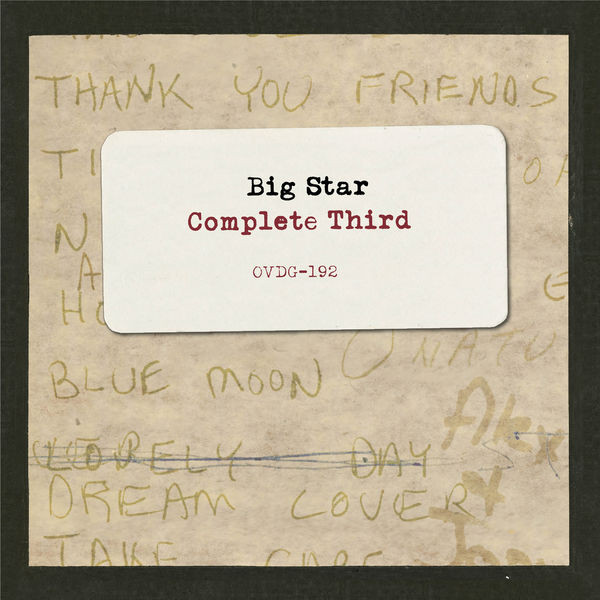 Big Star – Complete Third (Vol. 1: Demos To Sessions To Roughs