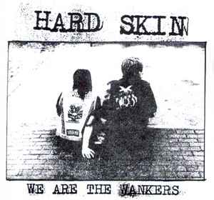 Hard Skin – We Are The Wankers (2006, Vinyl) - Discogs