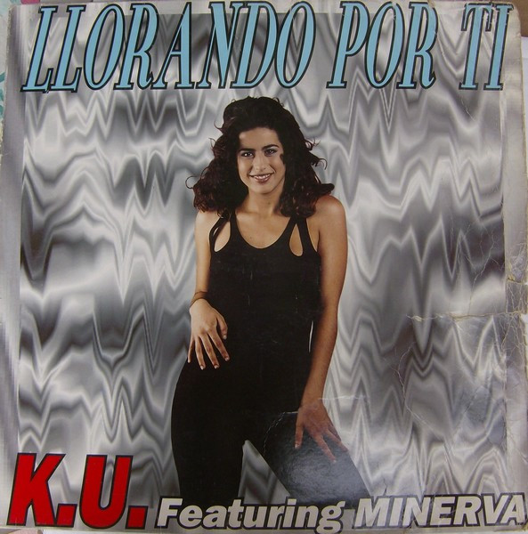 K.U. Featuring Minerva – Llorando Por Ti (1994, Vinyl) - Discogs