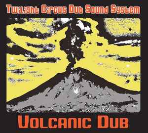 Volcanic Dub - Twilight Circus Dub Sound System