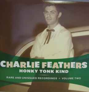 Charlie Feathers - Honky Tonk Kind - Rare And Unissued Recordings - Volume Two