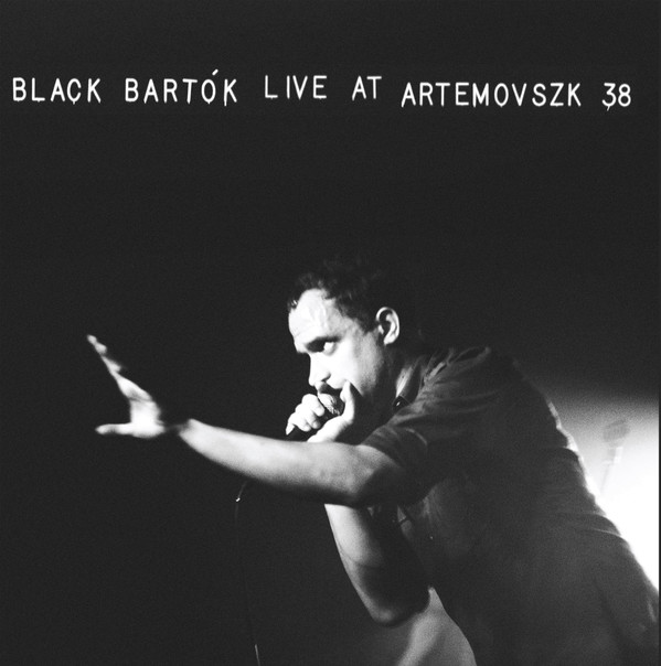 last ned album Black Bartók - Live at Artemovszk 38