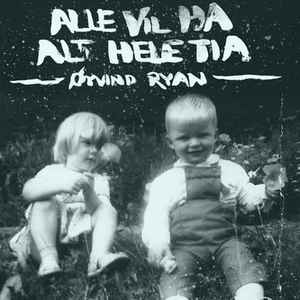 Øyvind Ryan - Alle Vil Ha Alt Hele Tia album cover