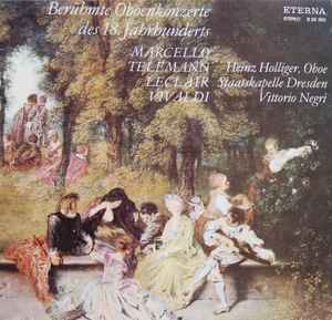 Berühmte Oboenkonzerte Des 18. Jahrhunderts - Marcello / Telemann / Leclair / Vivaldi, Heinz Holliger, Staatskapelle Dresden, Vittorio Negri