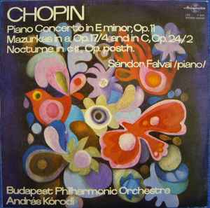 Frédéric Chopin - Piano Concerto In E Minor, Op 11 / Mazurkas In A Op.17/4 And In C, Op.24/2 / Nocturne In C#, Op.Posth.  album cover