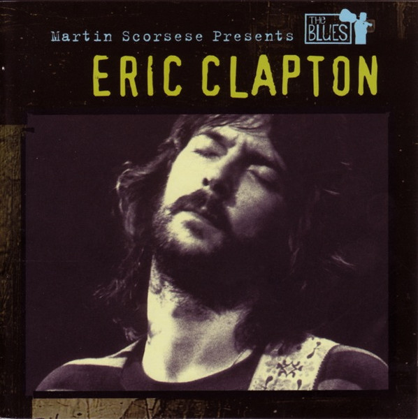 Eric Clapton – Martin Scorsese Presents The Blues (2003, CD 