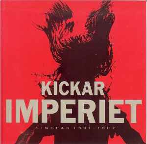 Imperiet - Kickar (Singlar 1981-1987)