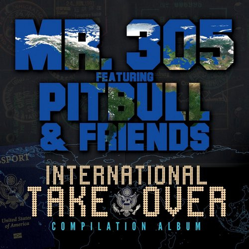 Mr. 305 Featuring Pitbull & Friends - International Takeover