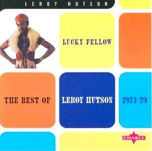 Leroy Hutson - Lucky Fellow (The Best Of 1973-1979) album cover