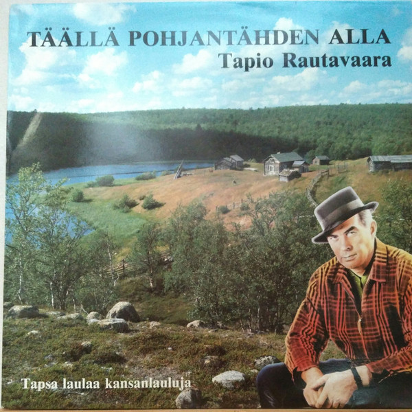 Tapio Rautavaara – Täällä Pohjantähden Alla (1984, Vinyl) - Discogs