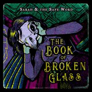 Sarah And The Safe Word - The Book Of Broken Glass album cover