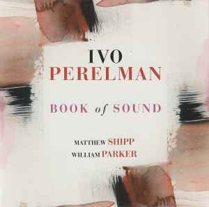 Book Of Sound - Ivo Perelman | Matthew Shipp | William Parker