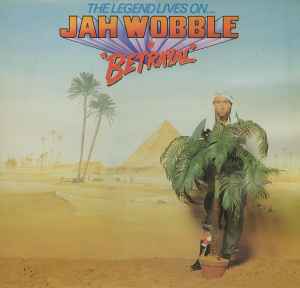 Jah Wobble - The Legend Lives On... Jah Wobble In Betrayal