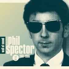 Phil Spector - Wall Of Sound: The Very Best Of Phil Spector 1961-1966 album cover