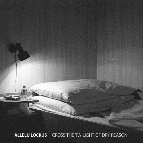 Album herunterladen Download Allelu Lockus - Cross The Twilight Of Dry Reason album