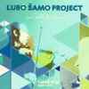 L'ubo Šamo Project - Good Trip 1998 - 2016