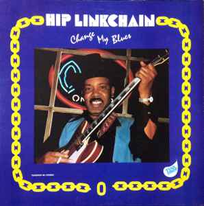 Hip Linkchain - Change My Blues album cover