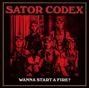 Sator Codex - Wanna Start A Fire?