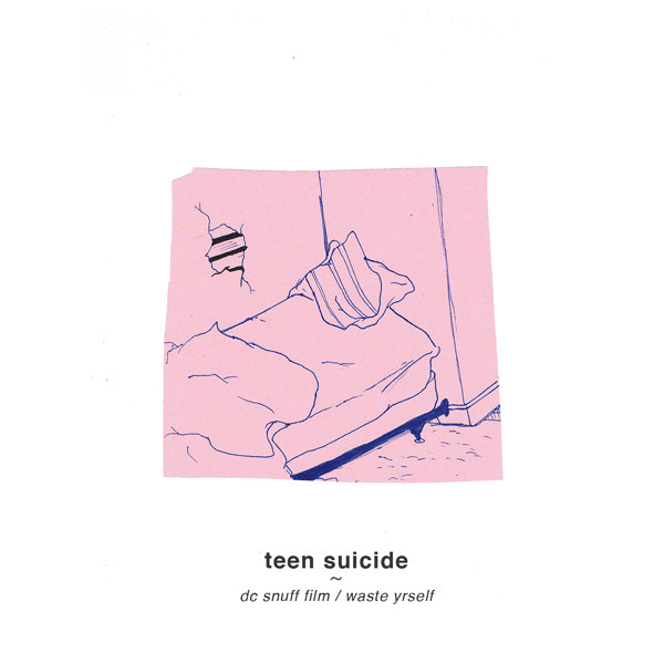 Teen Suicide - dc snuff film / waste yrself (2015-12-11)