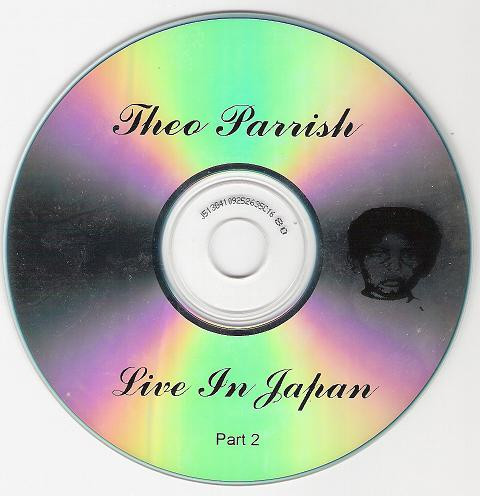 Theo Parrish – Live In Japan (Part 2) (2004, CDr) - Discogs