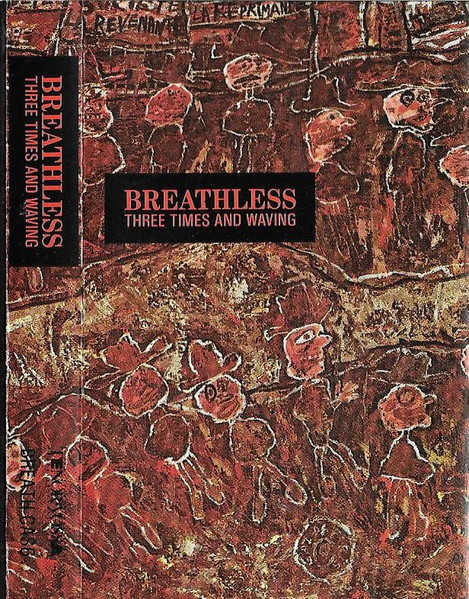 Breathless – Three Times And Waving (1987, Cassette) - Discogs