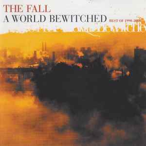 The Fall - A World Bewitched: Best Of 1990-2000 album cover