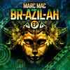 Marc Mac - Br-Azil-Ah EP