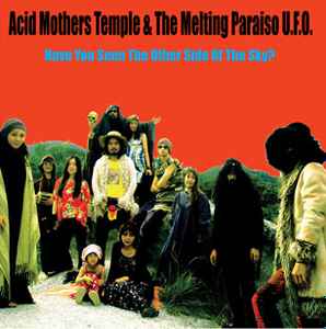 Have You Seen The Other Side Of The Sky? - Acid Mothers Temple & The Melting Paraiso U.F.O.