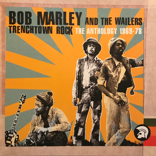 Bob Marley And The Wailers – Trenchtown Rock (Anthology '69 - '78) (2002