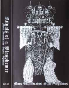Rituals Of A Blasphemer - Mors Inumbratus Supra Spiritus album cover