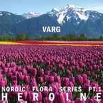Cover of Nordic Flora Series Pt.1: Heroine, 2016-12-08, Vinyl