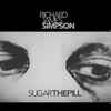 Richard James Simpson* - Sugar The Pill