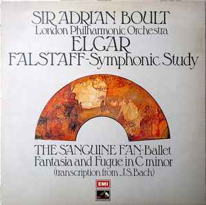 Falstaff - Symphonic Study / The Sanguine Fan - Ballet / Fantasia And Fugue In C Minor - Sir Adrian Boult, London Philharmonic Orchestra – Elgar