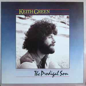 Keith Green (2) - The Prodigal Son