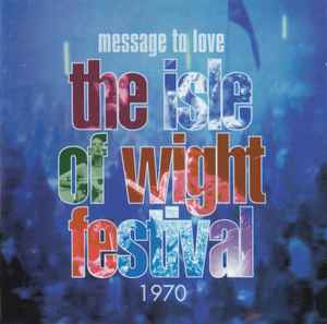 Various - Message To Love ∙ The Isle Of Wight Festival 1970 album cover