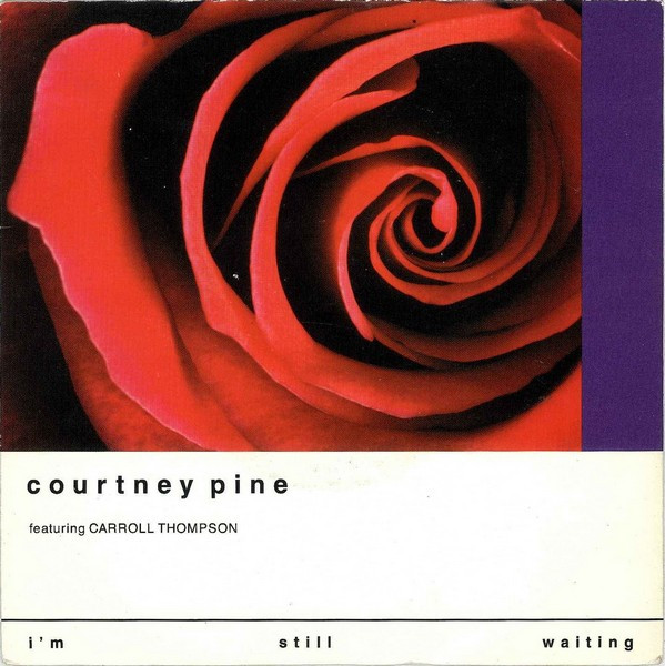 Courtney Pine Featuring Carroll Thompson – I'm Still Waiting (1990