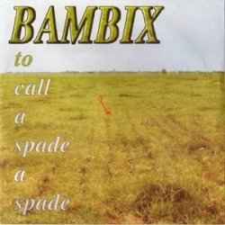 Bambix (2) - To Call A Spade A Spade album cover