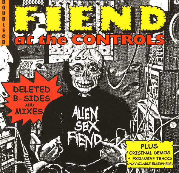 Alien Sex Fiend – Fiend At The Controls Vol. 1 & 2 (1999, CD