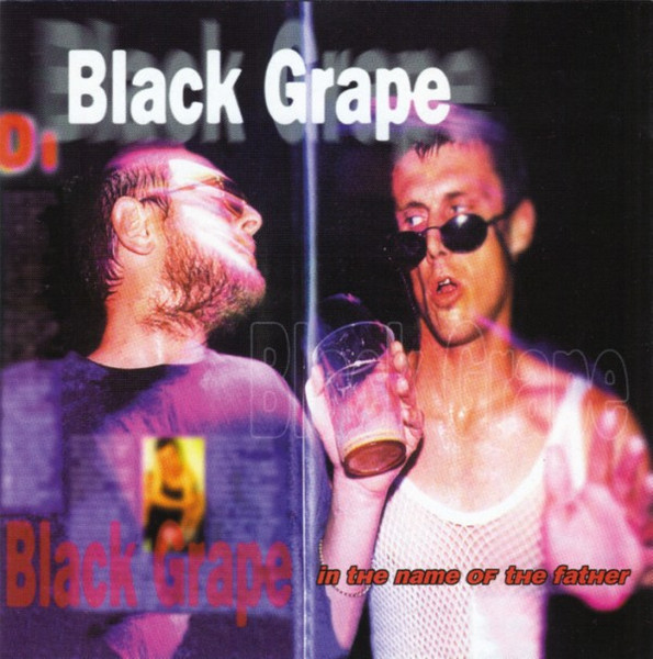 Black Grape – In The Name Of The Father (Choppers Mix) (2016, CDr) - Discogs