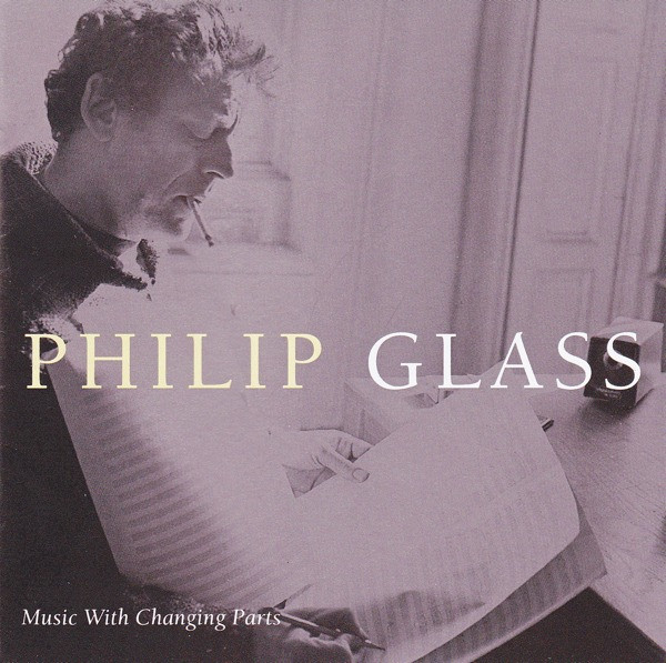 Philip Glass – Music With Changing Parts (1994, CD) - Discogs