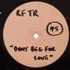 R.F.T.R. - Don't Beg For Love