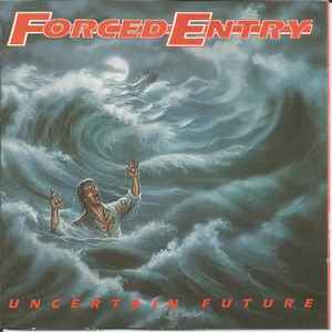 Forced Entry - Uncertain Future album cover